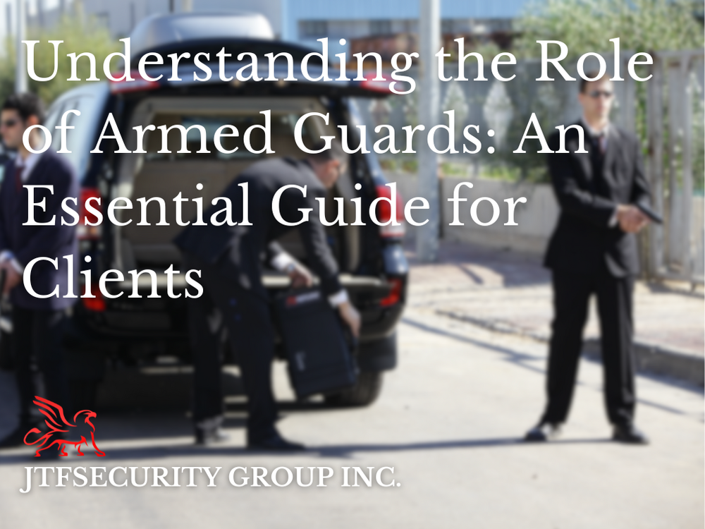 Understanding the Role of Armed Guards: An Essential Guide for Clients