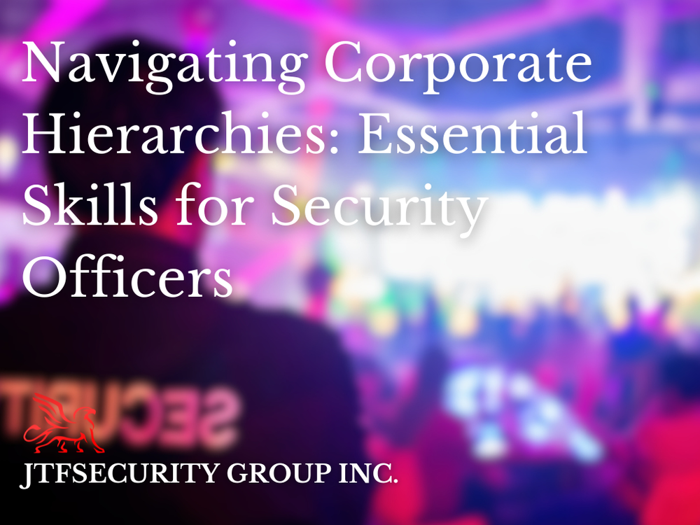 Navigating Corporate Hierarchies: Essential Skills for Security Officers