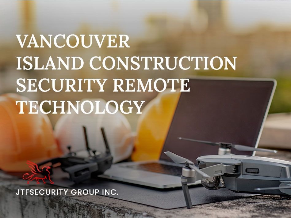 Vancouver Island Construction Security Remote Technology
